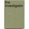 Fire Investigator door Ann Heinrichs