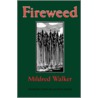 Fireweed Fireweed by Mildred Walker
