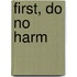 First, Do No Harm