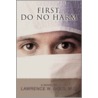 First, Do No Harm door Lawrence W. Gold M. D