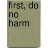 First, Do No Harm door L. Jan Eira