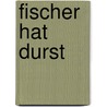 Fischer hat Durst by Wolfgang Bortlik