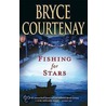 Fishing For Stars door Bryce Courtenay