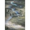 Fishing In Utopia door Andrew Brown