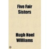 Five Fair Sisters door Hugh Noel Williams