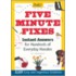 Five Minute Fixes