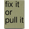 Fix It Or Pull It door Steven J. Filippini