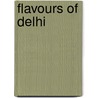 Flavours Of Delhi by Charmaine O'Brien
