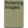 Flickering Images by Troy Taylor