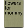 Flowers For Mommy door Susan Anderson