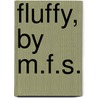 Fluffy, by M.F.S. door Mary Seymour