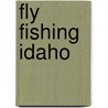 Fly Fishing Idaho door Bill Mason