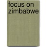 Focus On Zimbabwe door Onbekend