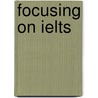 Focusing On Ielts door Onbekend