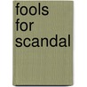 Fools For Scandal door Harper'S. Magazine