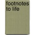 Footnotes to Life