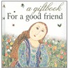 For A Good Friend door Helen Exley