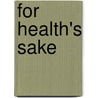 For Health's Sake door Mylinda S. Butterworth