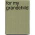For My Grandchild