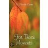 For Those Moments by A. Nicole Cates