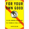 For Your Own Good door Jacob Sullum