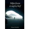 Mijn leven is mij(n) lief door M. Hendrikse