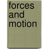 Forces and Motion by Catherine A. Welch
