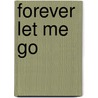 Forever Let Me Go door Emmanuel Sigauke