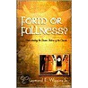 Form Or Fullness? by Raymond E. Wiggins