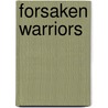 Forsaken Warriors by Robert L. Tonsetic