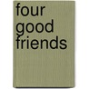 Four Good Friends door Margaret Hillert