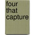 Four That Capture