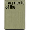 Fragments Of Life door Gabe G. Kubichek