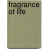 Fragrance Of Life by Phyllis Helene