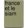 France Et Le Siam by Charles Lemire