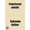 Franciscan Annals door Unknown Author