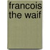 Francois The Waif