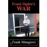 Frank Ogden's War door Frank Mungiovi