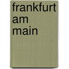 Frankfurt am Main door Onbekend