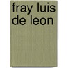 Fray Luis de Leon by Jose Jimenez Lozano