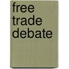Free Trade Debate door Frederic P. Miller