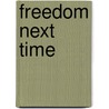 Freedom Next Time by John Pilger