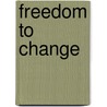 Freedom To Change door Frank Pierce Jones