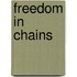 Freedom in Chains