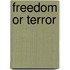 Freedom or Terror