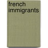 French Immigrants by Kay Melchisedech Olson