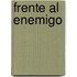 Frente Al Enemigo