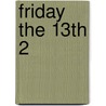 Friday The 13th 2 by Authors Various
