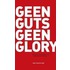 Geen Guts Geen Glory
