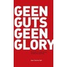 Geen Guts Geen Glory door G. Veel